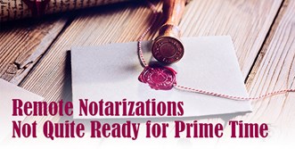 an image of a wax stamp laying next to a stamped wax on a paper with the text "Remote Notarizations Not Quite Ready for Prime Time"